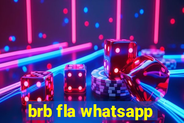 brb fla whatsapp